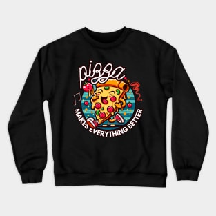 Pizza makes everything better Crewneck Sweatshirt